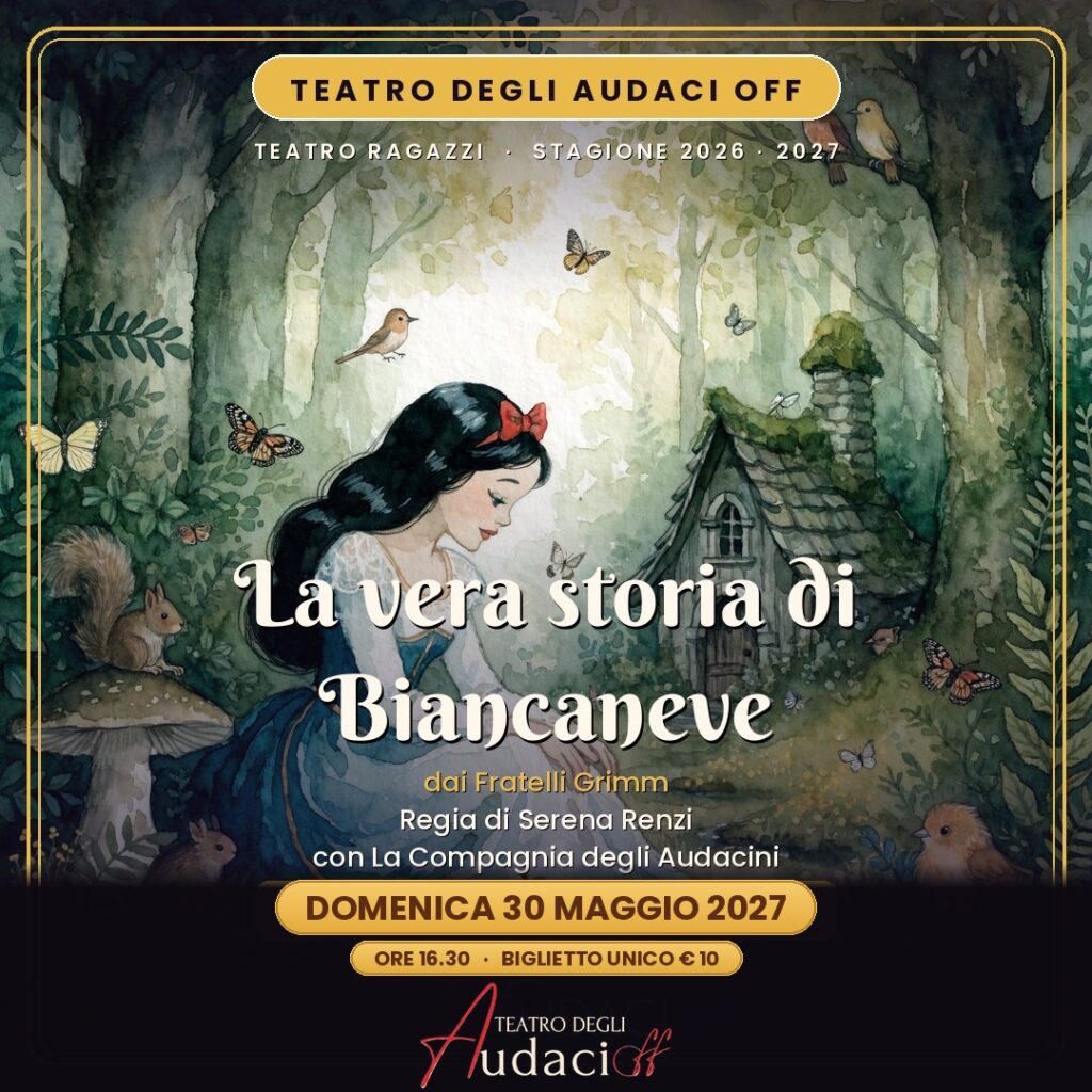 Locandina La vera storia di Biancaneve — Teatro degli Audaci Off, domenica 30 maggio 2027