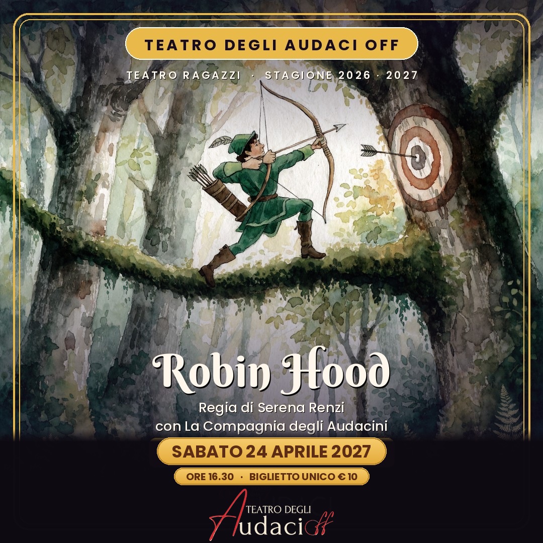 Locandina Robin Hood, Teatro degli Audaci Off, sabato 24 aprile 2027